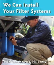 We Can Install Your Filter Systems (Adelaide Metro & Hills only)